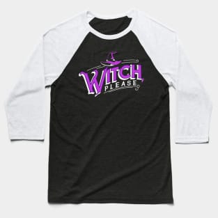 Witch, please. Funny Halloween Gift. Baseball T-Shirt